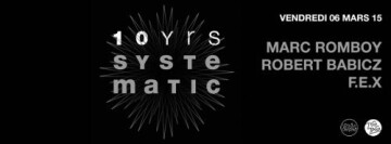 10 years of systematic : marc romboy, robert babicz & f.e.x @ Zig Zag