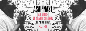Artjacking présente : A$AP NAST en concert au Sucre - "La Pie Birthday 4/4"