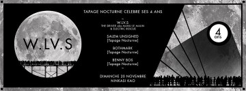 4 ans Acte 3 - Tapage Nocturne invite WLVS – Dim 20 Nov Kao 10€