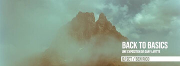 Back to Basics / Vernissage : Gary Lafitte / DJ SET : Ben Rico