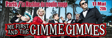 11 mai ME FIRST AND THE GIMME GIMMES / HOGWASH / RADICAL FAILURE / Machine du moulin rouge PARIS