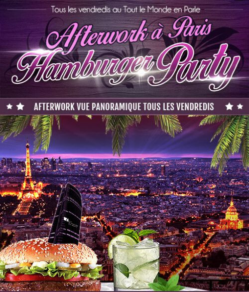 AFTERWORK HAMBURGER PARTY SUR LES TOITS DE PARIS (club intérieur + terrasse chauffée) @ Tout Le Monde En Parle