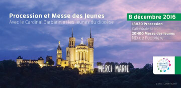 8 décembre : Procession et Messe des Jeunes à ND de Fourvière
