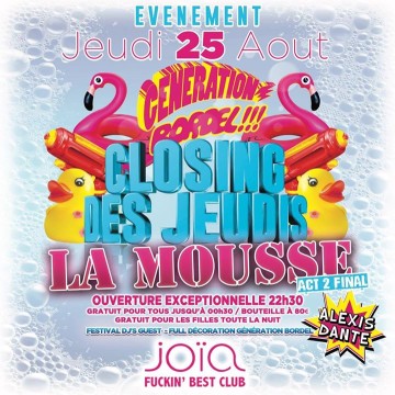 JEU 25 AOUT // GÉNÉRATION BORDEL, LA MOUSSE ACT FINAL !