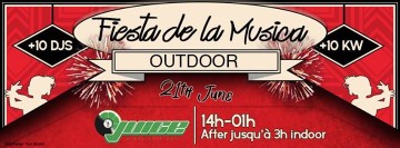 ♬ Fiesta De La Musica ♬ 21 Juin ✮ O Juice ✮ Outdoor & Indoor ✮ 10 Kw ✮ 10 Dj Performers ✮