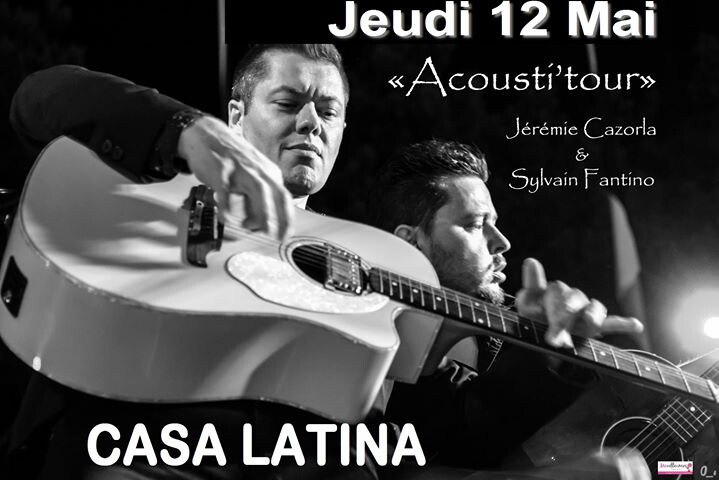 Jérémie Cazorla et Sylvain Fantino "Acousti'tour" en concert spécial Casa Latina le jeudi 12 mai 2016