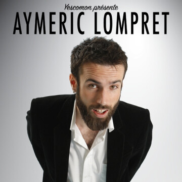 AYMERIC LOMPRET "C'est trop pour moi" @ La Comédie de Toulouse