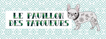 ▲ Le Pavillon des Tatoueurs ▲