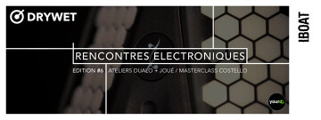 Aperoboat : DryWet - Rencontres Electroniques #6