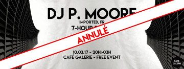Annulé - DJ P. MOORE All Night Long @Café Galerie