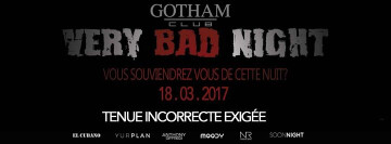 ★ Very Bad Night // Gotham Club // samedi 18 mars ★