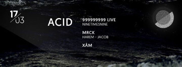 Annexe présente ACID ▬ 999999999 (LIVE) + MRCK & Xâm