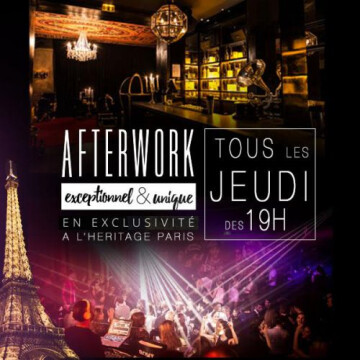 AFTERWORK @ HERITAGE CLUB PARIS EXCEPTIONNEL & EXCLUSIF ! @ Héritage