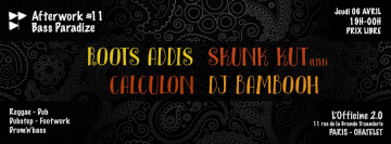 Afterwork Bass Paradize #11 : Roots Addis / Calculon / DJ Bambooh / Skunk Kut @ L'Officine 2.0
