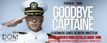 ✦ Goodbye Captaine ✦ Vendredi 21 Avril ✦ Dom Discotheque ✦