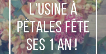 1an de L'Usine à Pétales