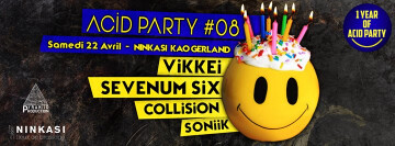 ACiD PARTY #08 Vikkei, Sevenum Six, Collision (Samedi 22 Avril)
