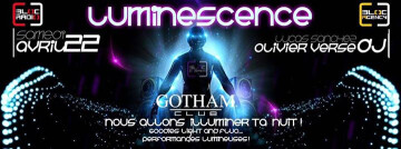 ★ LUMINESCENCE // Gotham Club // samedi 22 avril
