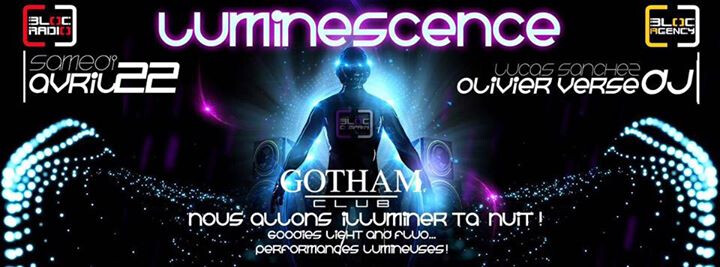 ★ LUMINESCENCE // Gotham Club // samedi 22 avril