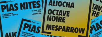 [PIAS] NITES : ALIOCHA + OCTAVE NOIRE + MESPARROW