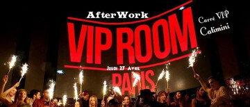 ☆★☆Afterwork Haut de gamme au VIP ROOM ! ☆★☆Carré VIP Catimini