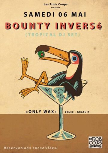 Bounty Inversé - Tropical DJset - Only Wax → Les Trois Coups