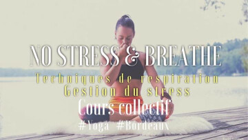 ★ YOGA NO Stress & Breathe* ★ Special Class ★ Cours Collectif