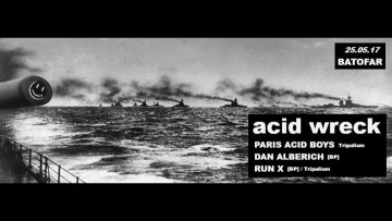 Acid Wreck : Paris Acid Boys, Dan Alberich, Run X