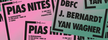 [PIAS] Nites: DBFC + J. BERNARDT + YAN WAGNER