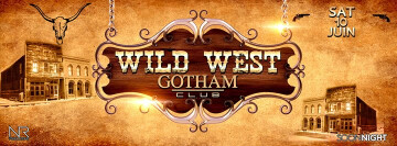 ★ Wild West // Gotham Club // samedi 10 juin ★