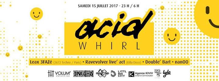 ACID’ WHIRL W/ Leax 3FAZé, Ravevolver, Double' Bart, nanOO