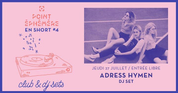 Address Hymen DJ set | Le 27.07 à Point Éphémère