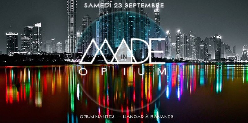 ★ Samedi 23 Septembre ★ MADE in OPIUM ★Dj Made