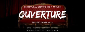 Soirée d'ouverture - Le Troyes Fois Plus