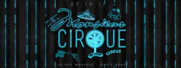 07.10.17 ★ Monsieur Cirque ★ Surprise Guest