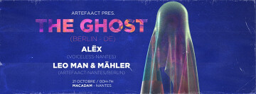 ARTEFAACT pres. The Ghost (Berlin)