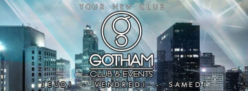 ★ New Gotham // Gotham Club & Events // samedi 7 oct ★