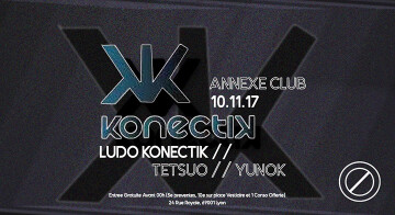 Annexe invite Konectik w/ Ludo Konectik, Yunok & Tetsuo