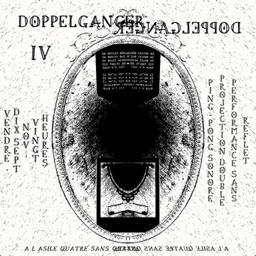 Doppelgänger IV • Sortie de Résidence - ecnedisér ed eitroS