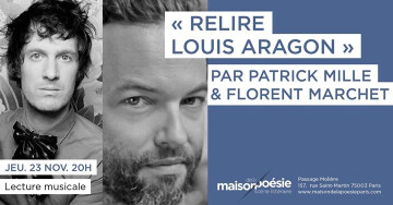 « Relire Louis Aragon » par Florent Marchet & Patrick Mille