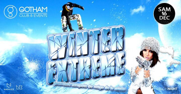 ★ Winter Extreme // Gotham Club // samedi 16 décembre ★