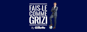 « Fais-le comme Grizi » By Gillette