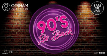 ★ 90's is BACK // Gotham Club // samedi 20 janvier ★