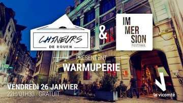 Chineurs de Rouen X Immersion Festival - Warmuperie