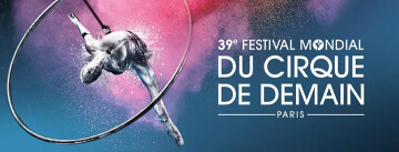 39e Festival Mondial du Cirque de Demain - Paris