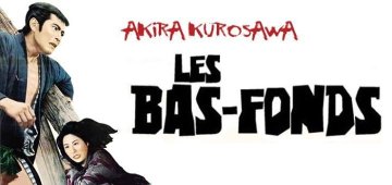 Cycle "Les Bas-Fonds" : Akira Kurosawa