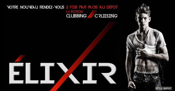 ◣ Élixir ◥ votre nouvelle potion clubbing & cruising, au Dépôt.