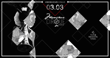 ★ Samedi 03 Mars . Monsieur Cirque ★ Special Fashion WEEK