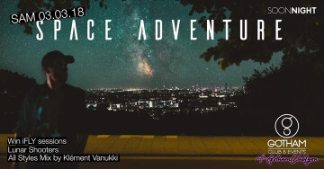 ★ SPACE Adventure // Gotham Club // samedi 3 mars ★