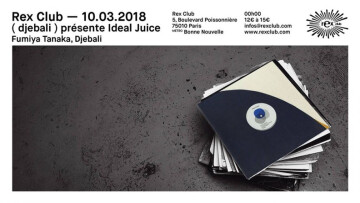 ( Djebali ) Présente Ideal Juice: Fumiya Tanaka, Djebali @ Rex Club (Le)